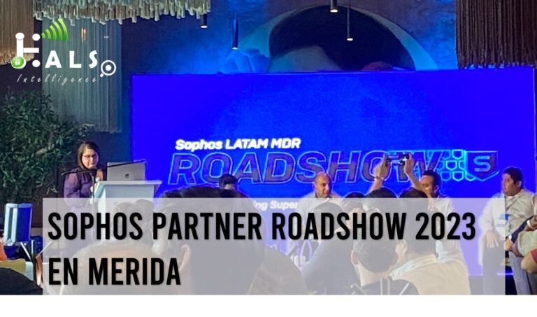 Descubre las Tendencias Más Innovadoras en Ciberseguridad en el Sophos Partner Roadshow 2023 en Mérida por Hals Intelligence